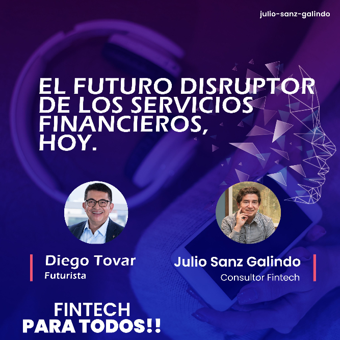 Imagen de Fintech para todos - El Futuro disruptor de los Servicios Financieros Globales Hoy Entrevista a Diego Tovar, futurista.