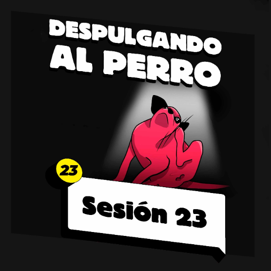 Imagen de Despulgando al perro: Sesión 23
